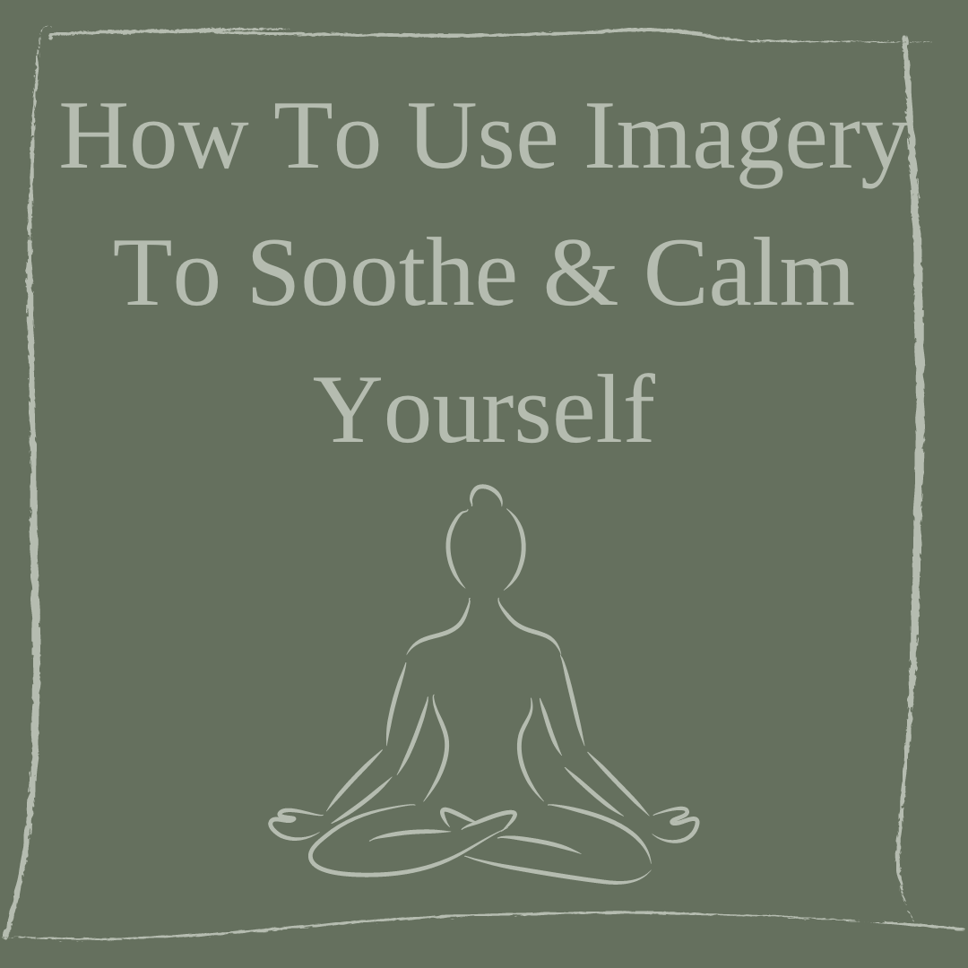 how to use imagery to soothe and calm yourself