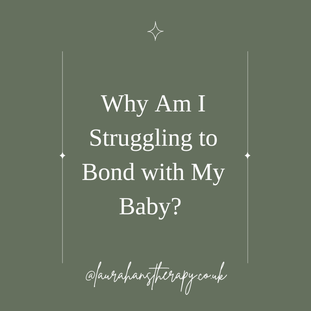 Graphic reads Why Am I Struggling to Bond with My Baby?